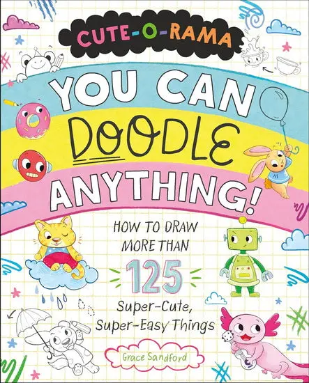 Cute-O-Rama Doodle Book: Draw Anything With Fun Prompts! 1