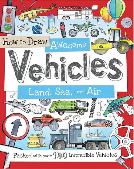 How To Draw Amazing Vehicles – Step-By-Step Guide For Land, Sea & Air Designs 1