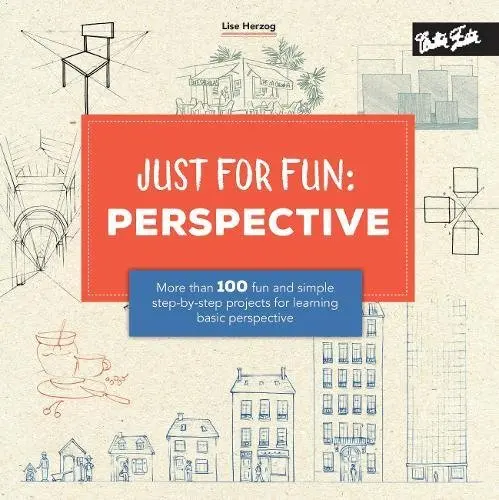 Just For Fun: Drawing – Over 100 Simple, Engaging Step-By-Step Projects For Beginners 1