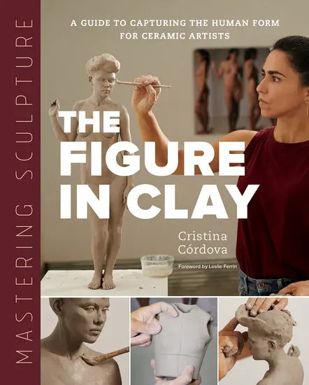 Mastering Sculpture: The Figure In Clay – Ceramic Art Instruction Guide 1